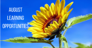 Sunflower against blue sky with the words August Learning Opportunities