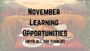 illustration of Thanksgiving feast on a table in a field with "November Learning Opportunities" typed