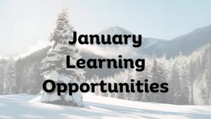 Mountains and trees in snow with "January Learning Opportunities" title