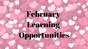 red, pink, and white heart background with text: "February Learning Opportunities"