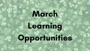 green clover background with words: March Learning Opportunities