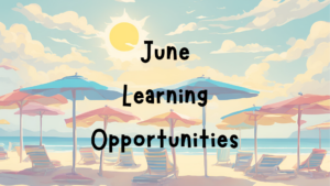 beach with beach umbrellas and the words "June Learning Opportunities"