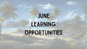 a beach with palm trees and the words "June Learning Opportunities"